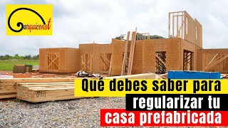 Que debes saber para regularizar tu casa prefabricada [upl. by Airdna]