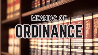 What is the meaning of Ordinance [upl. by Eustis590]