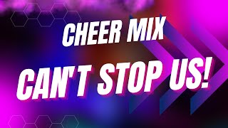 Cheer Mix  quotCant Stop Usquot [upl. by Nuahc]