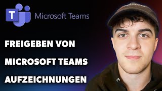 Freigeben von Microsoft Teams Aufzeichnungen Leitfaden 2024 [upl. by Eynobe]