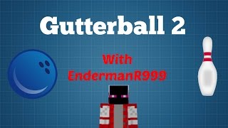 Gutterball 2  With EndermanR999 [upl. by Hanaj]