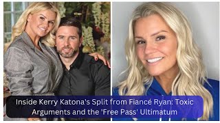 Inside Kerry Katonas Split from Fiancé Ryan Toxic Arguments and the Free Pass Ultimatum [upl. by Marcille]