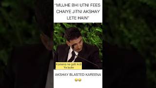 Kareena want same Fees but not the same risk and hence Akshay destroyed her dream😂 [upl. by Annoed]