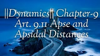 Dynamics Chapter9 Art 911 Apse and Apsidal Distances [upl. by Alyekahs]