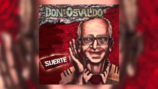 Don Osvaldo  Suerte Nuevo disco de Estudio 2015 [upl. by Pitchford]