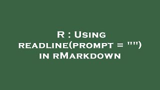 R  Using readlineprompt  quotquot in rMarkdown [upl. by Aeynod41]