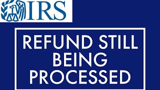 IRS TAX REFUND UPDATE 2021  STILL BEING PROCESSED Meaning  Wheres My Refund  WMR [upl. by Heyer931]