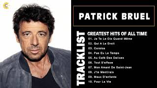 Patrick Bruel Album Complet  Patrick Bruel Best Of  Patrick Bruel Greatest Hits 2022 [upl. by Avruch]