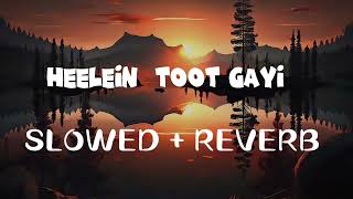 HEELEIN TOOT GAYI  SLOWED  REVERB [upl. by Nednil61]