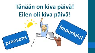 Tänään on kiva päivä Eilen oli kiva päivä Preesens ja imperfekti [upl. by Bores]