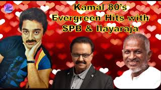 Kamal 80s Hits  Ilayaraja Kamal Hits  SPB Kamal Hits  SPB 80s Hits  Kamal Songs  Tamil Musix [upl. by Nitram]