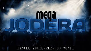 Mega JODERA 💣🔥  Dj Ismael Gutierrez  Dj YONII [upl. by Cida903]