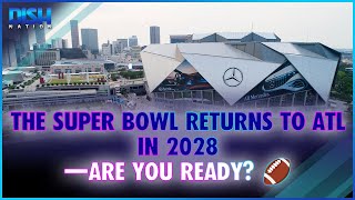 The Super Bowl Returns to ATL in 2028—Are You Ready 🏈🔥 [upl. by Aisanahta187]