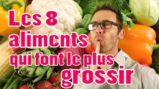 Les 8 aliments qui font le plus grossir et mes conseils [upl. by Worden]