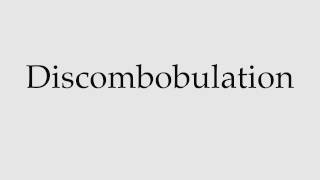 How to Pronounce Discombobulation [upl. by Buffo]