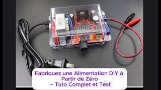 Fabriquez une Alimentation Variable DIY à Partir de Zéro – Tuto Complet et Test [upl. by Labotsirc]