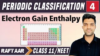 Periodic Classification 04  Electron Gain Enthalpy  Class 11NEET  RAFTAAR [upl. by Nirehs]