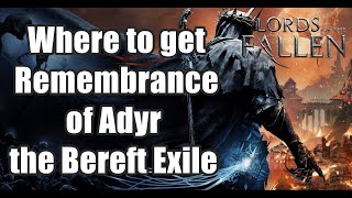 Lords of The Fallen  Where to get Remembrance of Adyr the Bereft Exile after Defeat Him [upl. by Dreher402]