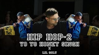 Hip Hop2  Yo Yo Honey Singh X Lil Golu  Song  2024 [upl. by Adlei]