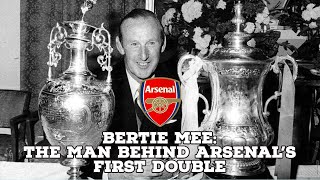 Bertie MeeThe Man Behind Arsenals First Double  AFC Finners  Football History Documentary [upl. by Earlene]