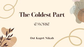 Emorie  The Coldest Part Ost Kaget Nikah ost liricvideo kagetnikah [upl. by Bruis]