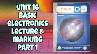 class 10 physics unit 16 basic electronicslecture and marking part 1 [upl. by Restivo]