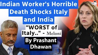 Indian Workers Death Shocks India and Italy  WORST of Italy says PM Meloni  By Prashant Dhawan [upl. by Enait]