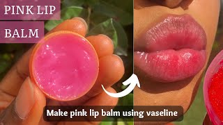 HOW TO MAKE PINK LIP BALM AT HOME NATURALLY WITH VASELINE  HOW TO GET PINK LIPS IN ONE WEEK [upl. by Oliy]