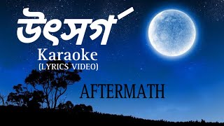 AFTERMATH UTSHORGO KARAOKE LYRICS VIDEO উৎসর্গ aftermath bandsong banglasong karaoke [upl. by Kirat835]