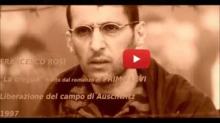 FRANCESCO ROSI PRIMO LEVI  quotLa treguaquot Liberazione del campo di Auschwitz  LEGGI STUDIA [upl. by Granese515]