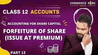 🔴 Company accounts  Forfeiture of shares  issued at premium  Class 12 accounts  video 66 [upl. by Han]