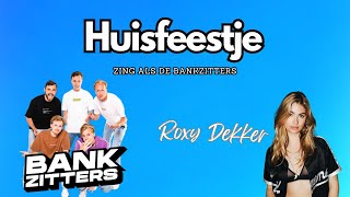 Bankzitters  Huisfeestje ft Roxy Dekker zing als de Bankzitters [upl. by Natsirt621]