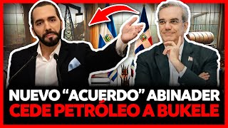 ABINADER A PUNTO DE ENTREGAR PETRÓLEO DOMINICANO A NAYIB BUKELE EN NUEVO quotACUERDOquot CON EL SALVADOR [upl. by Anehsat706]