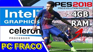 PES 2018  CELERON N2940  INTEL HD GRAPHICS  4GB RAM PC FRACO [upl. by Anthea]