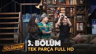 TOLGSHOW 3 Bölüm  Tek Parça Full HD Bipsiz [upl. by Bickart]