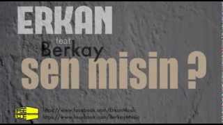 Erkan ft Berkay  Sen misin [upl. by Lanti]