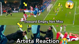 Crazy 😱 Trossard Empty Net MISS against Chelsea 😭 Mikel Arteta Couldnt Believe it 11 [upl. by Nahallac]