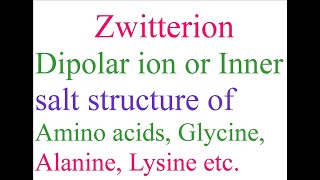 ZwitterionDipolar ion or Inner salt structure of Amino acids Glycine Alanine Lysine etc [upl. by Slayton]