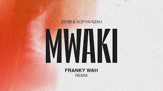 Zerb  Mwaki feat Sofiya Nzau Franky Wah Remix [upl. by Eno]