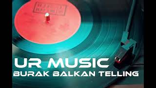 Lofi Create Burak Balkan Telling Full Song Remix  UR Music [upl. by Antons]