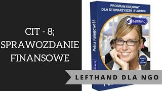 Pełna Księgowość dla Stowarzyszeń i Fundacji LeftHand  CIT8 i sprawozdanie finansowe [upl. by Otaner]