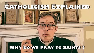 Why do Catholics pray to the Saints Catholicism explained 106 [upl. by Adest189]