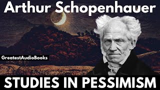 STUDIES IN PESSIMISM by Arthur Schopenhauer  FULL AudioBook  Greatest🌟AudioBooks [upl. by Naor]