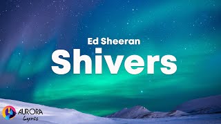 Ed Sheeran  Shivers Lyrics [upl. by Nallac388]