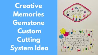 Creative Memories Gemstone Custom Cutting System Scrapbooking Idea [upl. by Jade]