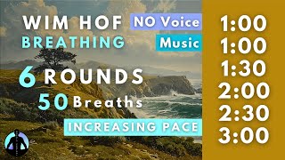 WIM HOF Guided Breathing  50 Breaths 6 Rounds Increasing Pace  Up to 300min  No Voice [upl. by Kreis]