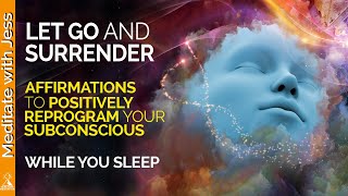 Powerful REPROGRAMMING Let Go and Surrender Affirmations for Sleep Allow Trust Faith [upl. by Atirehs]