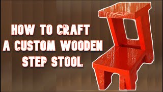 How to Craft a Custom Wooden Step Stool [upl. by Oile]