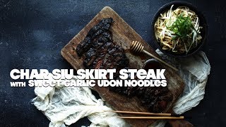 Char Siu Skirt Steak Recipe with Sweet Garlic Udon Noodles [upl. by Lairbag]