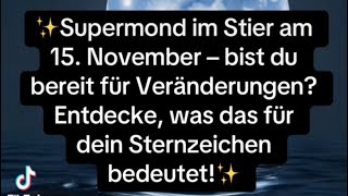 ✨Supermond im Stier am 15 November  bist du bereit für Veränderungen✨ [upl. by Maurer]